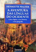 WALTER. (Henriette) A AVENTURA DAS LÍNGUAS DO OCIDENTE.