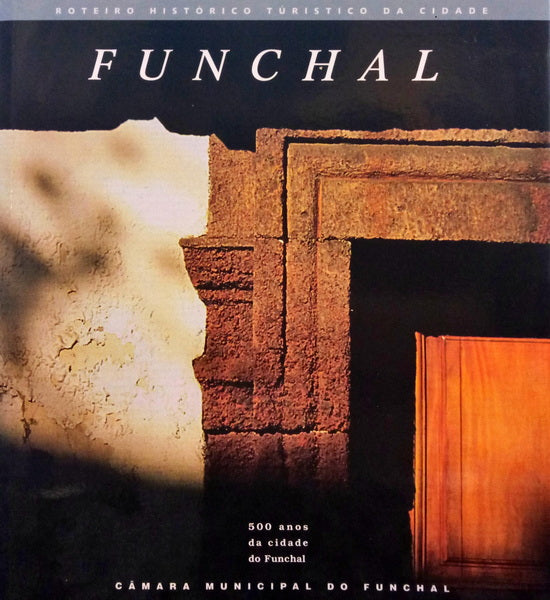 FUNCHAL. ROTEIRO HISTÓRICO TURÍSTICO DA CIDADE.
