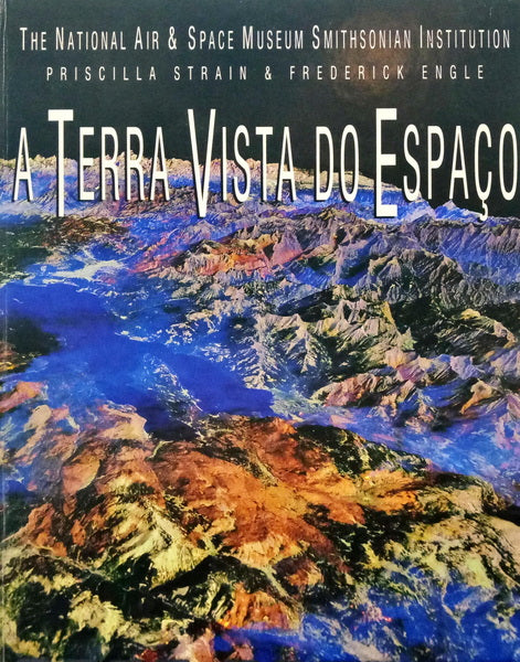 STRAIN. (Priscilla) e Frederick Engle. A TERRA VISTA DO ESPAÇO.