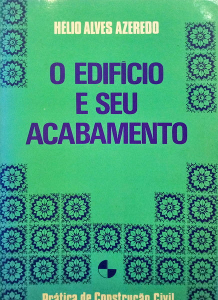 ALVES DE AZEREDO. (Hélio) O EDIFÍCIO E SEU ACABAMENTO.