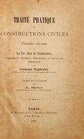 WANDERLEY. (Germano) TRAITÉ PRATIQUE DE CONSTRUCTIONS CIVILES. [2 VOLUMES].