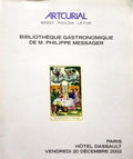 BIBLIOTHÈQUE GASTRONOMIQUE DE M. PHILIPPE MESSAGER, ARTCURIAL, DÉCEMBRE 2002.
