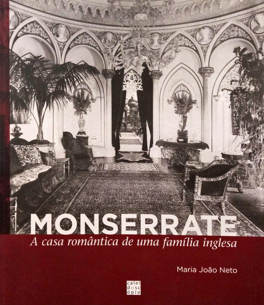 NETO. (Maria João) MONSERRATE: A CASA ROMÂNTICA DE UMA FAMÍLIA INGLESA.
