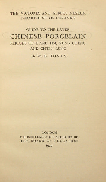 HONEY. (W. B.) GUIDE TO THE LATER CHINESE PORCELAIN.