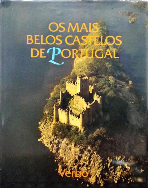 OS MAIS BELOS CASTELOS E FORTALEZAS DE PORTUGAL. [1.ª EDIÇÃO]