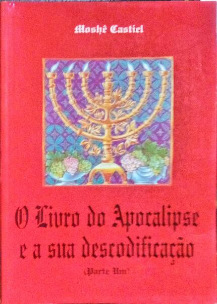 O LIVRO DO APOCALIPSE E A SUA DESCODIFICAÇÃO. [LIVRO 1º]
