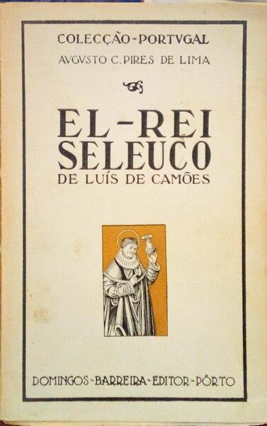 EL-REI SELEUCO DE LUÃ?S DE CAMÕES.