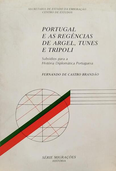 PORTUGAL E AS REGÊNCIAS DE ARGEL, TUNES E TRIPOLI.
