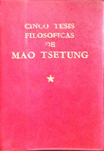 CINCO TESIS FILOSOFICAS DE MAO TSETUNG.