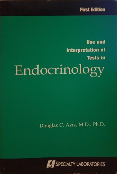 USE AND INTERPRETATION OF TESTS IN ENDOCRINOLOGY.