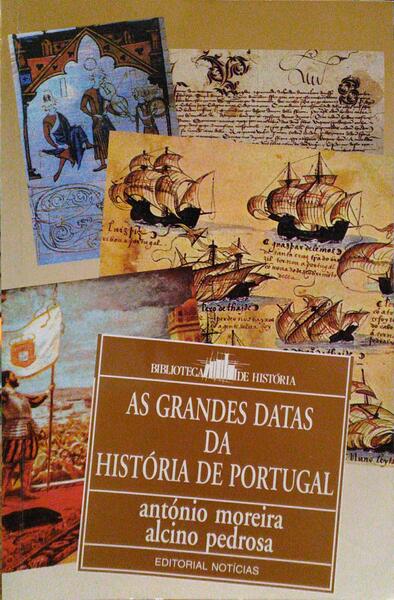 AS GRANDES DATAS DA HISTÓRIA DE PORTUGAL. [1.ª EDIÇÃO]