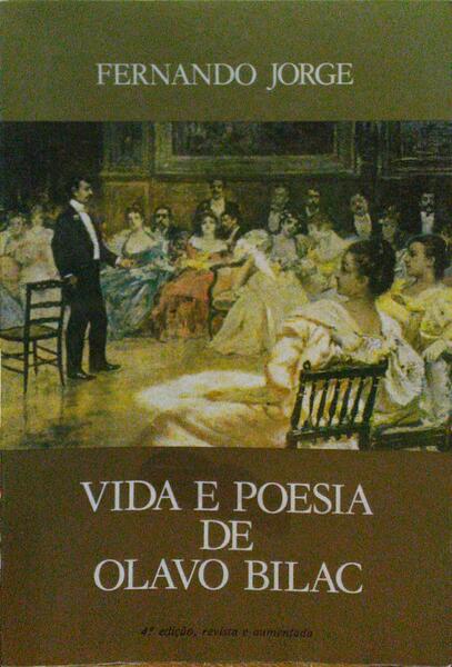 VIDA E POESIA DE OLAVO BILAC.