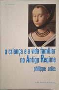A CRIANÇA E A VIDA FAMILIAR NO ANTIGO REGIME.