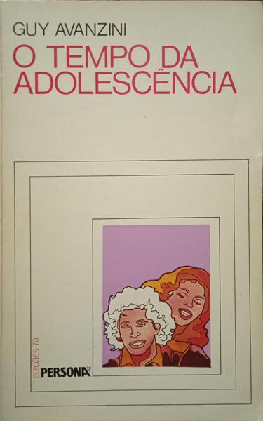 O TEMPO DA ADOLESCÊNCIA.