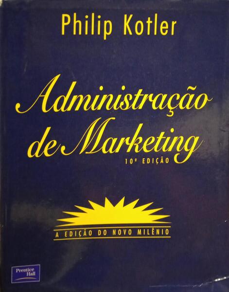 ADMINISTRAÇÃO DE MARKETING. [10.ª EDIÇÃO]