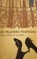 AS PALAVRAS POUPADAS. [COM DEDICATÓRIA]