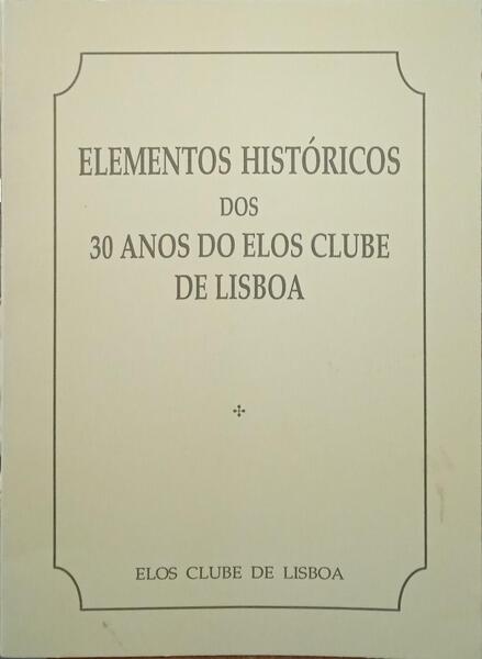 ELEMENTOS HISTÓRICOS DOS 30 ANOS DO ELOS CLUBE DE LISBOA.