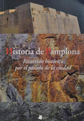 HISTORIA DE PAMPLONA, RECORRIDO HISTÓRICO POR EL PASADO DE LA CIUDAD.