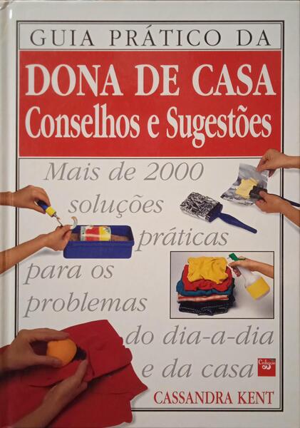 GUIA PRÃ?TICO DA DONA DE CASA, CONSELHOS E SUGESTÕES.