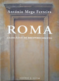 MEGA FERREIRA. (António) ROMA, EXERCÍCIOS DE RECONHECIMENTO.