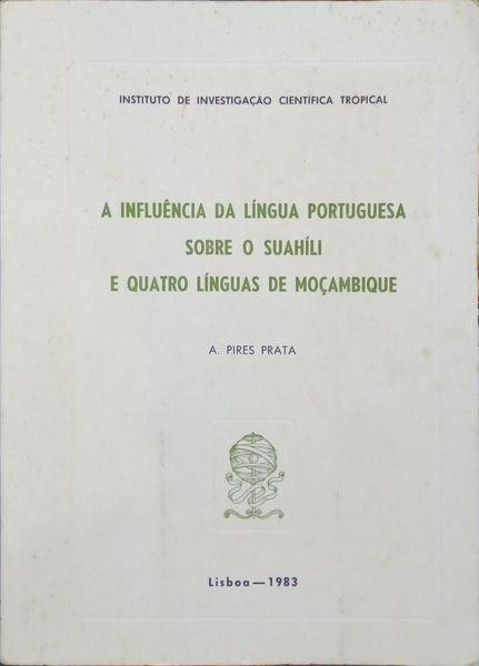 A INFLUÃŠNCIA DA LINGUA PORTUGUESA SOBRE O SUAHÃLI E QUATRO LÃNGUAS DE MOÃ‡AMBIQUE.