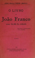 FREIRE. (João Paulo) O LIVRO DE JOÃO FRANCO SOBRE EL-REI D. CARLOS.