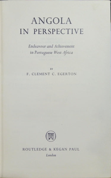 EGERTON. (F. Clement C.) ANGOLA IN PERSPECTIVE.