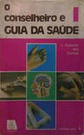 O CONSELHEIRO E GUIA DE SAÚDE. I VOLUME.