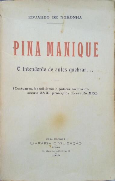 NORONHA. (Eduardo de) PINA MANIQUE - O INTENDENTE DE ANTES QUEBRAR...
