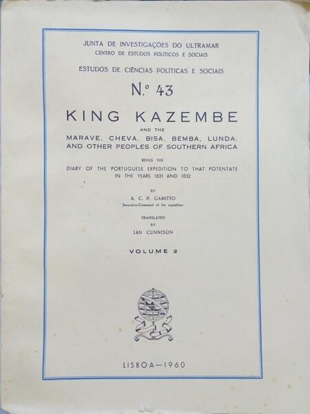 GAMITTO. (A. C. P.) KING KAZEMBE AND THE MARAVE, CHEVA, BISA, BEMBA, LUNDA, AND OTHER PEOPLES OF SOUTHERN AFRICA.