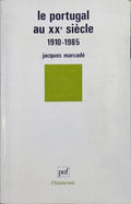 MARCADÉ. (Jacques) LE PORTUGAL AU XX? SIÈCLE, 1910-1985.