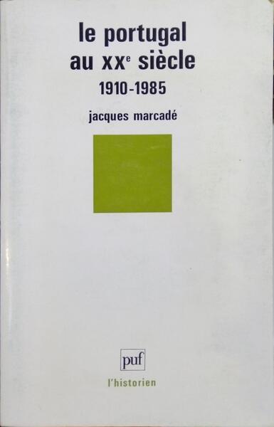 MARCADÉ. (Jacques) LE PORTUGAL AU XX? SIÈCLE, 1910-1985.