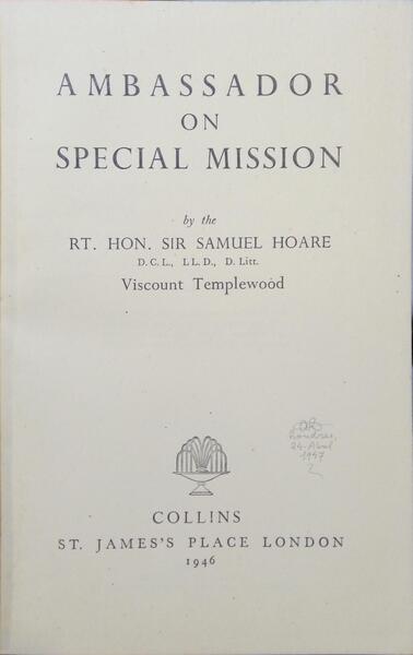 HOARE. (Samuel) AMBASSADOR ON SPECIAL MISSION.