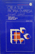 CASPAR. (Pierre), Jean-Robert Grinda e François Viallet. CRIE A SUA PRÓPRIA EMPRESA. PORQUÊ? COMO?