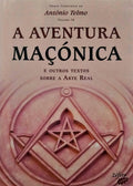 TELMO. (António) A AVENTURA MAÇÓNICA E OUTROS TEXTOS SOBRE A ARTE REAL.