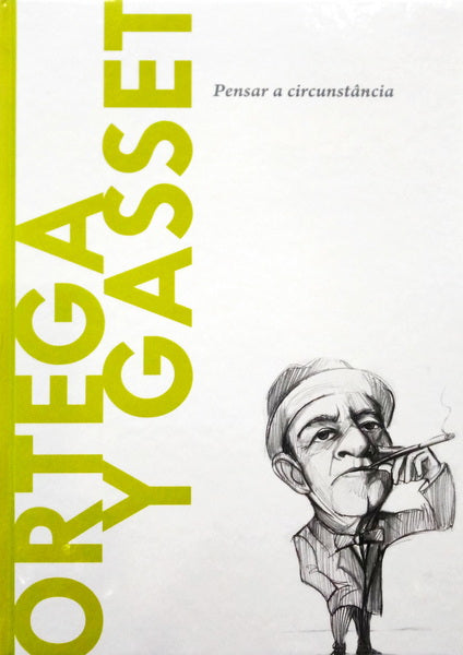 GONZÁLEZ SERRANO. (Carlos Javier) ORTEGA Y GASSET. PENSAR A CIRCUNSTÂNCIA.