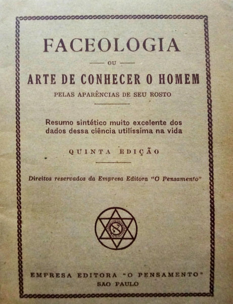 FACEOLOGIA OU ARTE DE CONHECER O HOMEM PELAS APARÊNCIAS DO SEU ROSTO.