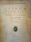 CHAVES. (Luís) LISBOA NAS AURAS DO POVO E DA HISTÓRIA - ENSAIOS DE ETNOGRAFIA. [2 VOLUMES]