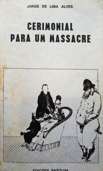 LIMA ALVES. (Jorge de) CERIMONIAL PARA UM MASSACRE.