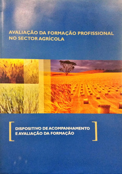 GUERREIRO. (Clara) AVALIAÇÃO DA FORMAÇÃO PROFISSIONAL NO SECTOR AGRÍCOLA, REALIZADA NO ÂMBITO DO QCAIII. [2 VOLUMES].