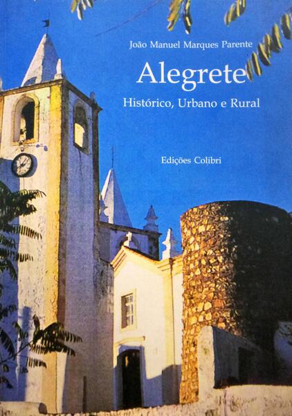 MARQUES PARENTE. (João Manuel) ALEGRETE - HISTÓRICO, URBANO E RURAL.
