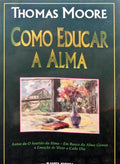 MOORE. (Thomas) COMO EDUCAR A ALMA.