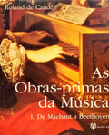 CANDÉ. (Roland de) AS OBRAS-PRIMAS DA MÚSICA. [2 VOLUMES]