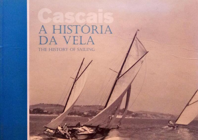 CARVALHO. (António) CASCAIS - A HISTÓRIA DA VELA | THE HISTORY OF SAILING.