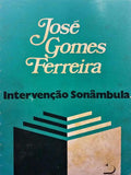 GOMES FERREIRA. (José) INTERVENÇÃO SONÂMBULA.
