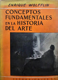 WÖLFFLIN. (Enrique) CONCEPTOS FUNDAMENTALES EN LA HISTORIA DEL ARTE. [4.ª EDIÇÃO]