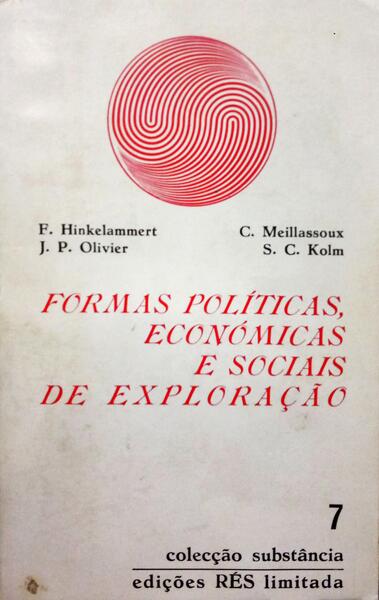 HINKELAMMERT. (F.) e outros. FORMAS POLÍTICAS, ECONÓMICAS E SOCIAIS DE EXPLORAÇÃO.