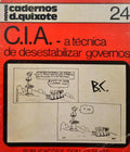 C.I.A. - A TÉCNICA DE DESESTABILIZAR GOVERNOS.