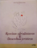 PRAÇA. (Afonso) e Francisco Simões. RECEITAS AFRODISÍACAS & DESENHOS ERÓTICOS.