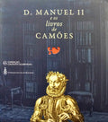 GORDO. (Ana Paula), José Augusto Cardoso Bernardes e Maria de Jesus Monge. D. MANUEL II E OS LIVROS DE CAMÕES.